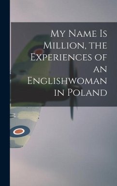 My Name is Million, the Experiences of an Englishwoman in Poland - Anonymous