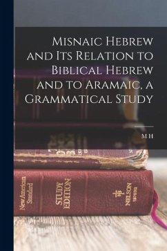 Cover Misnaic Hebrew and its Relation to Biblical Hebrew and to Aramaic, a Grammatical Study