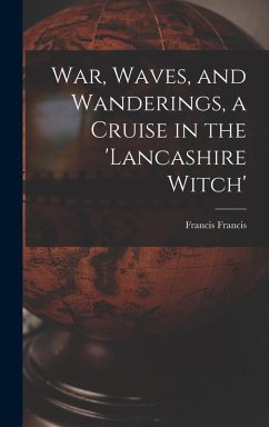 Cover War, Waves, and Wanderings, a Cruise in the 'lancashire Witch'
