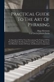 Practical Guide To The Art Of Phrasing: An Exposition Of The Views Determining The Position Of The Phrasing-marks By Means Of A Complete Thematic, Har