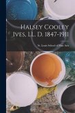 Halsey Cooley Ives, LL. D. 1847-1911