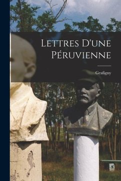 Lettres D'une Péruvienne - Grafigny