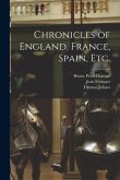 Chronicles of England, France, Spain, etc.