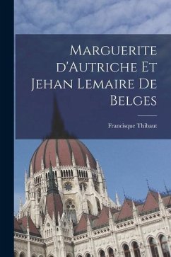 Marguerite d'Autriche et Jehan Lemaire de Belges - Thibaut, Francisque