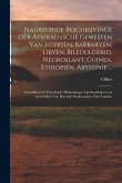 Naukeurige beschrijvinge der Afrikaensche gewesten van Egypten, Barbaryen, Libyen, Biledulgerid, Negroslant, Guinea, Ethiopie&#776;n, Abyssinie ...: G