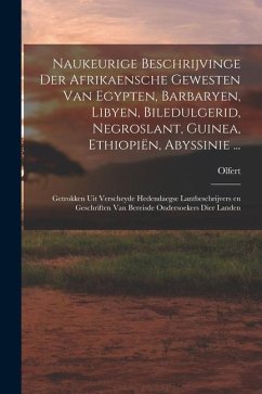 Naukeurige beschrijvinge der Afrikaensche gewesten van Egypten, Barbaryen, Libyen, Biledulgerid, Negroslant, Guinea, Ethiopiën, Abyssinie ...: G - Dapper, Olfert