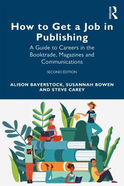 How to Get a Job in Publishing - Baverstock, Alison; Bowen, Susannah; Carey, Steve