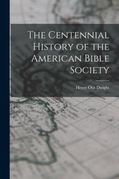 The Centennial History of the American Bible Society - Otis, Dwight Henry