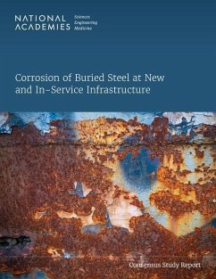 Corrosion of Buried Steel at New and In-Service Infrastructure - National Academies of Sciences Engineering and Medicine; Transportation Research Board; Division on Engineering and Physical Sciences; Division On Earth And Life Studies; National Materials and Manufacturing Board; Board On Earth Sciences And Resources; Committee on Geological and Geotechnical Engineering; Committee on the Corrosion of Buried Steel at New and In-Service Infrastructure