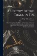 A History of the Trade in Tin: A Short... - Bild 1