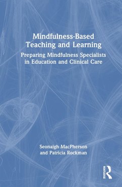 Mindfulness-Based Teaching and Learning - MacPherson, Seonaigh (University of the Fraser Valley, British Colum; Rockman, Patricia (University of Toronto, Ontario, Canada)