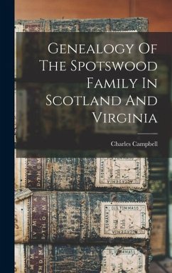 Genealogy Of The Spotswood Family In Scotland And Virginia - Campbell, Charles