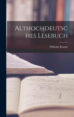 Althochdeutsches Lesebuch - Braune, Wilhelm