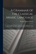 A Grammar of the Classical Arabic... - Bild 1