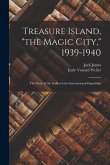 Treasure Island, &quote;the Magic City,&quote; 1939-1940; the Story of the Golden Gate International Exposition