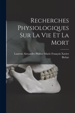 Cover Recherches Physiologiques sur la Vie et la Mort