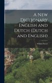 A New Dictionary English and Dutch (Dutch and English) A New Dictionary English and Dutch (Dutch and English)
