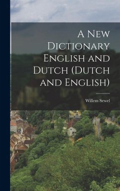 A New Dictionary English and Dutch (Dutch and English) - Sewel, Willem