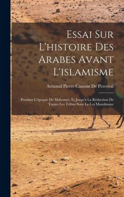 Cover Essai Sur L'histoire Des Arabes Avant L'islamisme