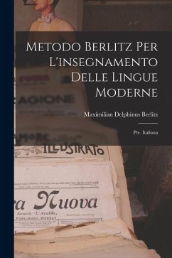 Metodo Berlitz Per L'insegnamento Delle Lingue Moderne: Pte. Italiana - Berlitz, Maximilian Delphinus Metodo Berlitz Per L'insegnamento Delle Lingue Moderne: Pte. Italiana - Berlitz, Maximilian Delphinus