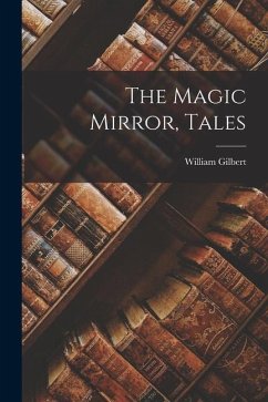 The Magic Mirror, Tales - Gilbert, William