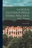 La Sicilia Illustrata Nella Storia, Nell'arte, Nei Paesi