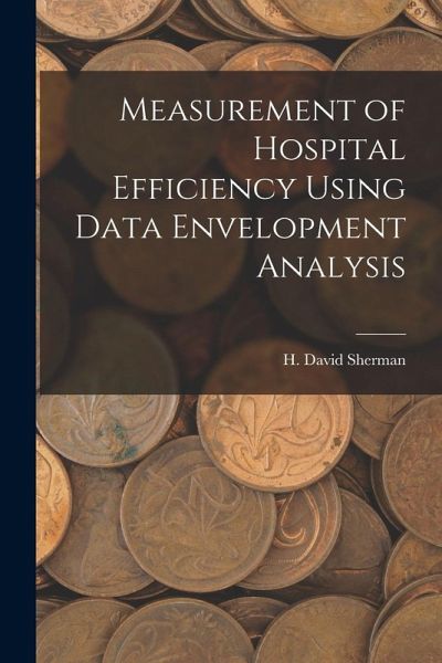 Measurement of Hospital Efficiency Using Data Envelopment Analysis