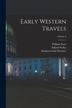 Cover Early Western Travels; Volume I