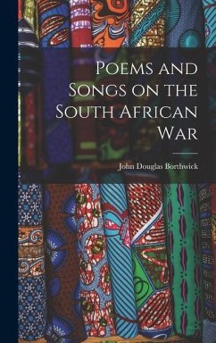 Poems and Songs on the South African War - Borthwick, John Douglas