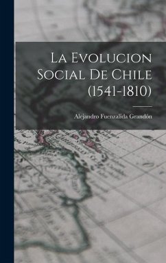 La Evolucion Social De Chile (1541-1810) - Grandón, Alejandro Fuenzalida