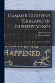 Gammer Gurton's Garland of Nursery Songs: And Toby Tickle's Collection of Riddles