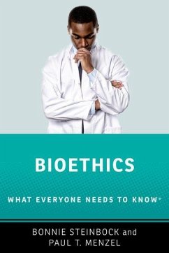 Bioethics: What Everyone Needs to Know (R) - Steinbock, Bonnie (Professor Emerita of the Department of Philosophy; Menzel, Paul T. (Professor of Philosophy Emeritus, Professor of Phil