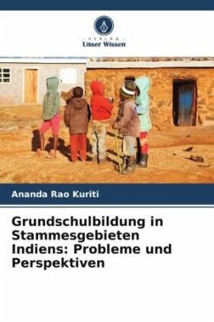 Grundschulbildung in Stammesgebieten Indiens: Probleme und Perspektiven - Kuriti, Ananda Rao