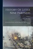 History Of Little Nine Partners: Of North East Precinct, And Pine Plains, New York, Duchess [!] County; Volume 1