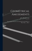 Geometrical Amusements: Or, a Course of Lessons in Construction and Analysis, in Three Parts ..., Part 1
