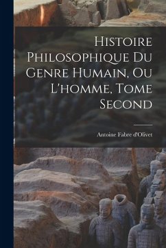 Cover Histoire Philosophique du Genre Humain, ou L'homme, Tome Second