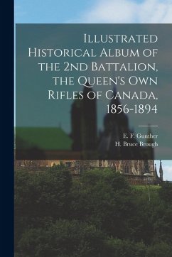 Cover Illustrated Historical Album of the 2nd Battalion, the Queen's Own Rifles of Canada, 1856-1894