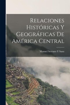 Cover Relaciones Históricas Y Geográficas De América Central