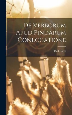 De Verborum Apud Pindarum Conlocatione - Harre, Paul