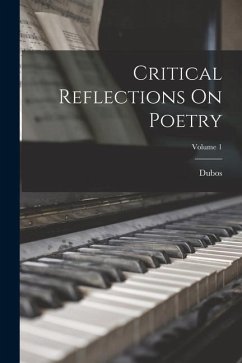 Critical Reflections On Poetry; Volume 1 - Abbé), Dubos (Jean-Baptiste