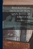 Biographical Sketch Of Hon. Linn Boyd, Of Kentucky: The Present Speaker Of The House Of Representatives Of The United States