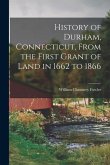 History of Durham, Connecticut, From the First Grant of Land in 1662 to 1866