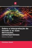 Sobre a interpretação do mundo e as suas derivações contemporâneas