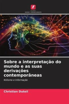 Sobre a interpretação do mundo e as suas derivações contemporâneas - Duteil, Christian