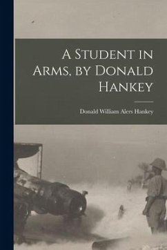 A Student in Arms, by Donald Hankey - Hankey, Donald William Alers