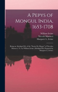 A Pepys of Mongul India, 1653-1708; Being an Abridged ed. of the 
