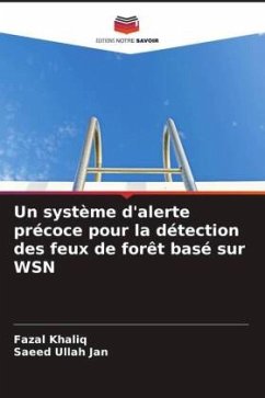 Un système d'alerte précoce pour la détection des feux de forêt basé sur WSN - Khaliq, Fazal;Jan, Saeed Ullah