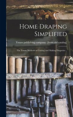 Home Draping Simplified; the Ymass Methods of Cutting and Making Draperies ..