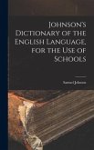 Johnson's Dictionary of the English Language, for the Use of Schools