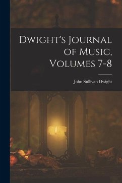 Cover Dwight's Journal of Music, Volumes 7-8